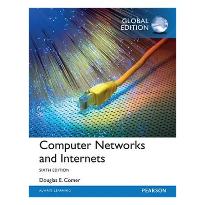 Computer Networks and Internets, Global Edition - Comer, Douglas