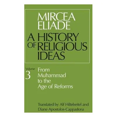 History of Religious Ideas, Volume 3 - Eliade, Mircea