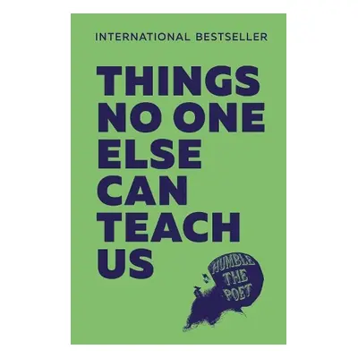 Things No One Else Can Teach Us - Humble the Poet