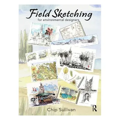 Field Sketching for Environmental Designers - Sullivan, Chip