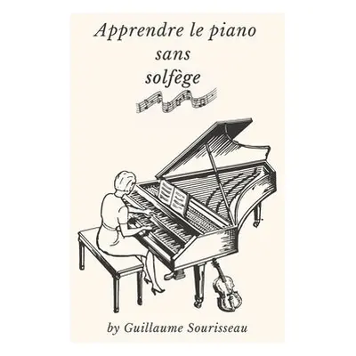 Apprendre le piano sans solfege en 5 minutes par jour - Sourisseau, Guillaume