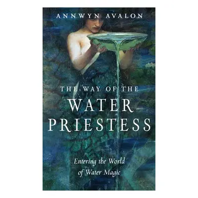 Way of the Water Priestess - Avalon, Annwyn (Annwyn Avalon)