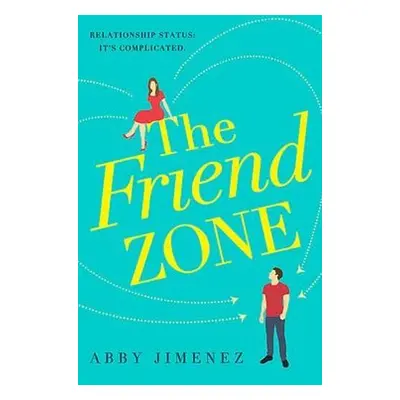 Friend Zone: the most hilarious and heartbreaking romantic comedy - Jimenez, Abby