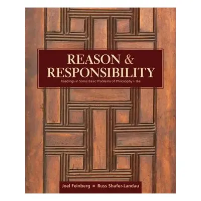 Reason and Responsibility - Shafer-Landau, Russ (University of Wisconsin) a Feinberg, Joel (Late