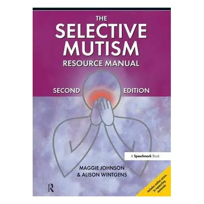 Selective Mutism Resource Manual - Johnson, Maggie a Wintgens, Alison