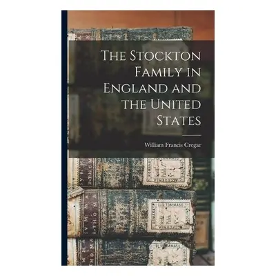 Stockton Family in England and the United States - Cregar, William Francis