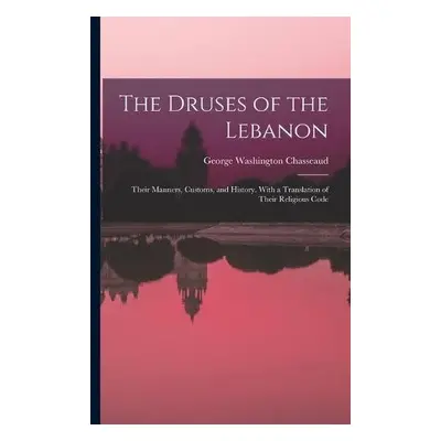 Druses of the Lebanon - Chasseaud, George Washington