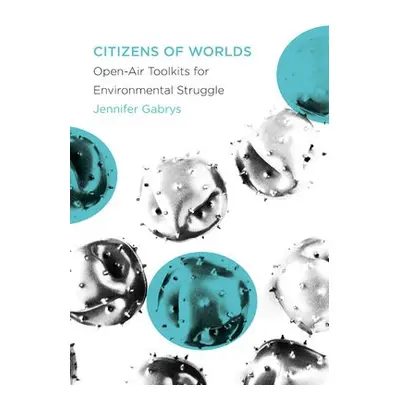 Citizens of Worlds - Gabrys, Jennifer