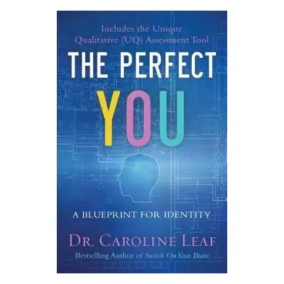 Perfect You – A Blueprint for Identity - Leaf, Dr. Caroline a Turner, Robert a Jackson, Avery a 