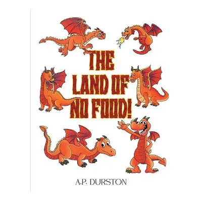 Land of No Food! - Durston, A.P.