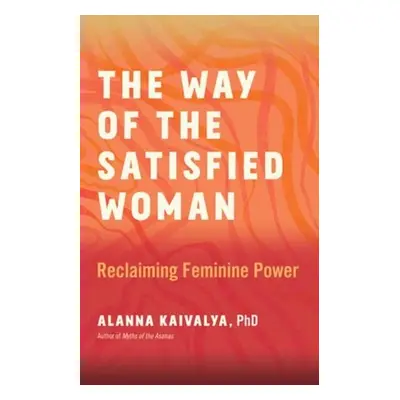 Way of the Satisfied Woman - Kaivalya, Alanna