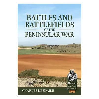 Battles and Battlefields of the Peninsular War - Esdaile, Charles J