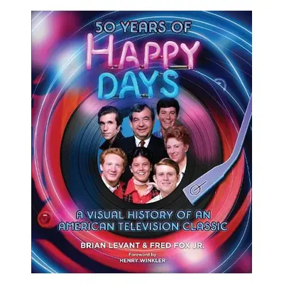 50 Years of Happy Days - Levant, Brian a Fox, Fred