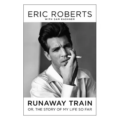 Runaway Train - Roberts, Eric