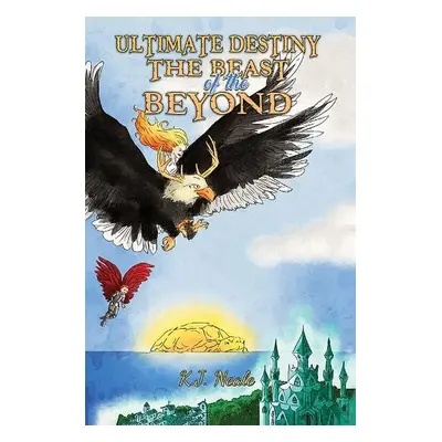 Ultimate Destiny: The Beast of the Beyond - Neale, K.J.