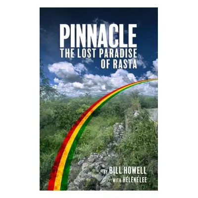 Pinnacle: The Lost Paradise Of Rasta - Howell, Bill