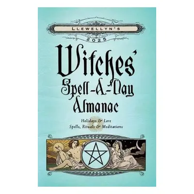 Llewellyn's 2025 Witches' Spell-A-Day Almanac - Llewellyn