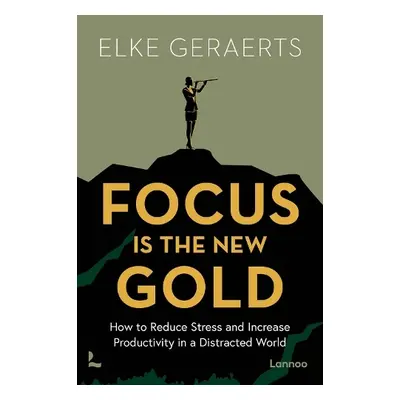 Focus is the New Gold - Geraerts, Elke