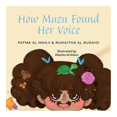 How Muzn Found Her Voice - Al-Manji, Fatma a Al Busaidi, Rumaitha