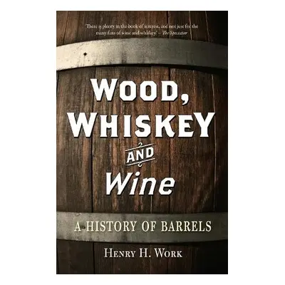 Wood, Whiskey and Wine - Work, Henry H.