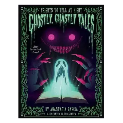 Ghostly, Ghastly Tales - Garcia, Anastasia a Skaffa, Teo