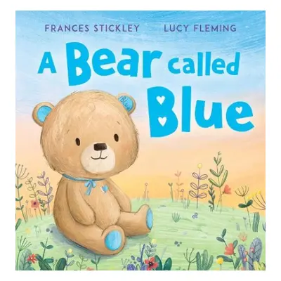 A Bear Called Blue - Stickley, Frances