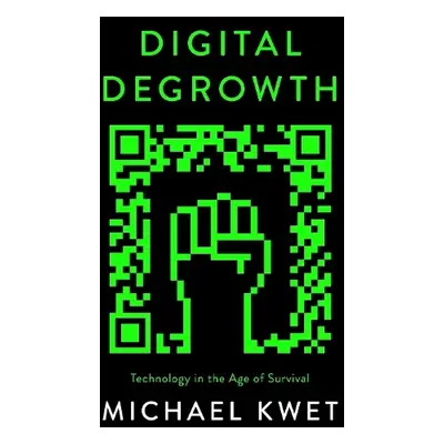 Digital Degrowth - Kwet, Michael