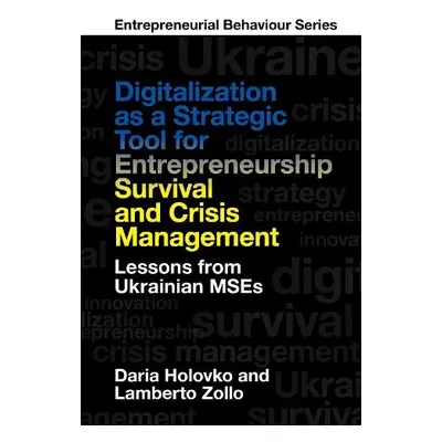 Digitalization as a Strategic Tool for Entrepreneurship Survival and Crisis Management - Holovko