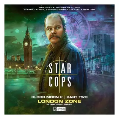 Star Cops: Blood Moon: 4.5 London Zone - Smith, Andrew