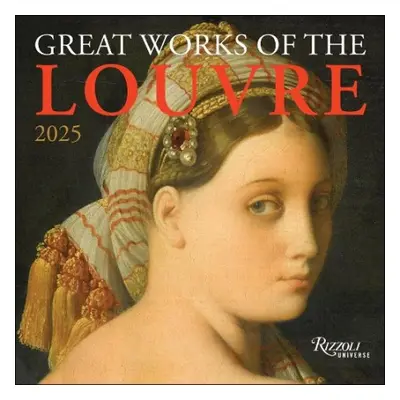 Great Works of the Louvre 2025 Wall Calendar - Rizzoli Universe