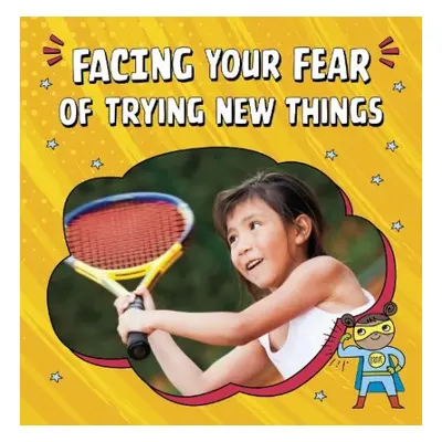 Facing Your Fear of Trying New Things - Schuh, Mari