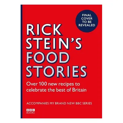 Rick Stein’s Food Stories - Stein, Rick