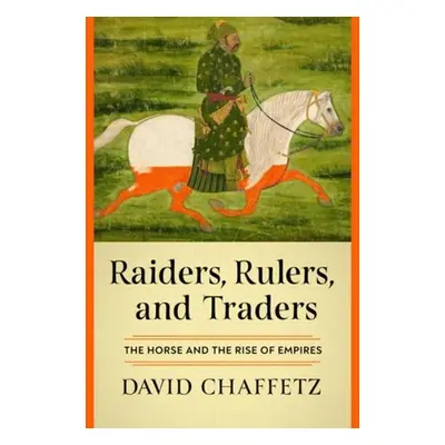 Raiders, Rulers, and Traders - Chaffetz, David