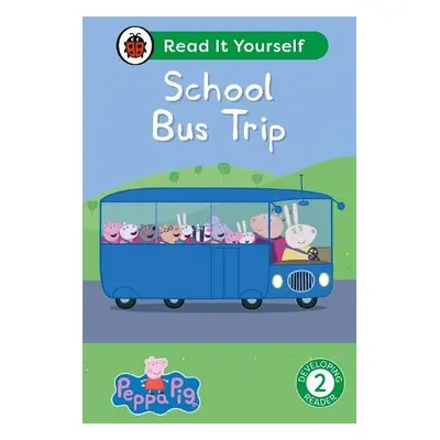 Peppa Pig School Bus Trip: Read It Yourself - Level 2 Developing Reader - Ladybird a Peppa Pig