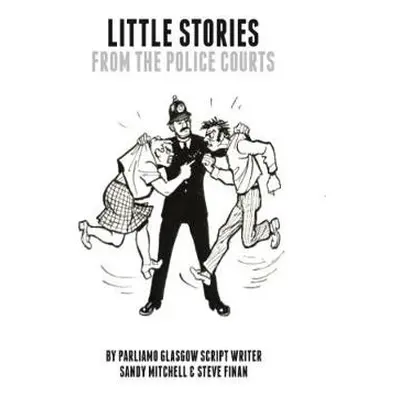 Little Stories From The Police Courts - Mitchell, Sandy