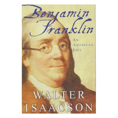 Benjamin Franklin - Isaacson, Walter