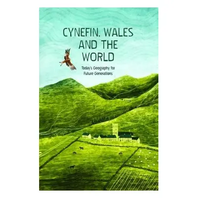 Cynefin, Wales and the World - Today's Geography for Future Generations - Gwalch, Gwasg Carreg