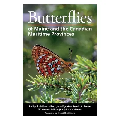 Butterflies of Maine and the Canadian Maritime Provinces - deMaynadier, Phillip G. a Klymko, Joh