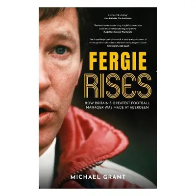 Fergie Rises - Grant, Michael