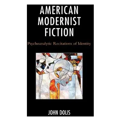 American Modernist Fiction - Dolis, John