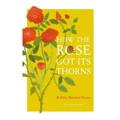 How the Rose Got Its Thorns - Ormerod, Dr Andrew