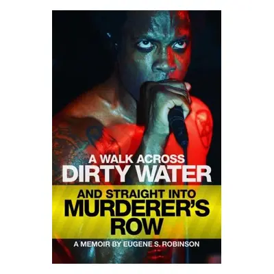 Walk Across Dirty Water and Straight into Murderer's Row - Robinson, Eugene S.