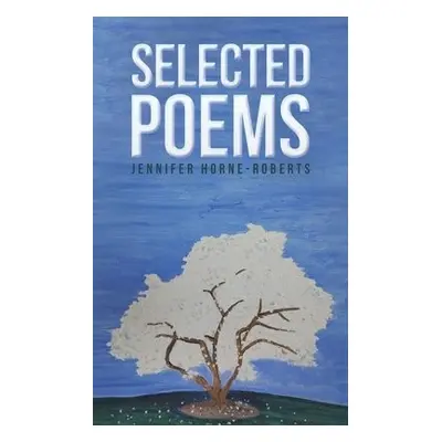 Selected Poems - Horne-Roberts, Jennifer