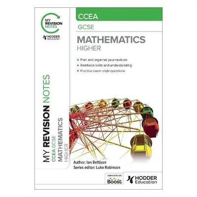 My Revision Notes: CCEA GCSE Mathematics Higher - Bettison, Ian