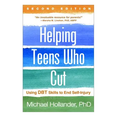 Helping Teens Who Cut, Second Edition - Hollander, Michael