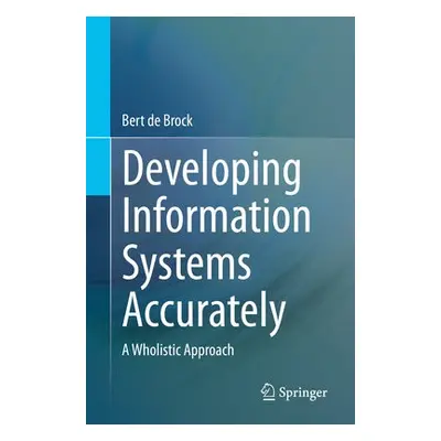 Developing Information Systems Accurately - de Brock, Bert