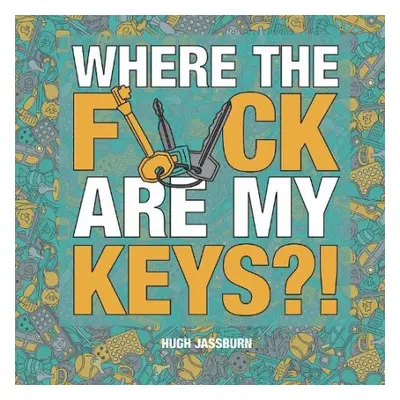 Where the F*ck Are My Keys?! - Jassburn, Hugh