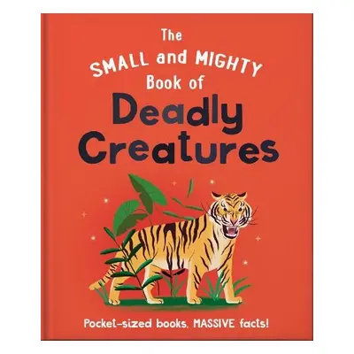 Small and Mighty Book of Deadly Creatures - Orange Hippo!