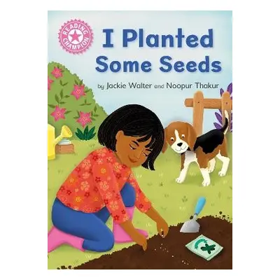 Reading Champion: I Planted Some Seeds - Walter, Jackie