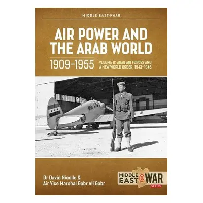 Air Power and Arab World 1909-1955 - Nicolle, David a Gabr, Gabr Ali